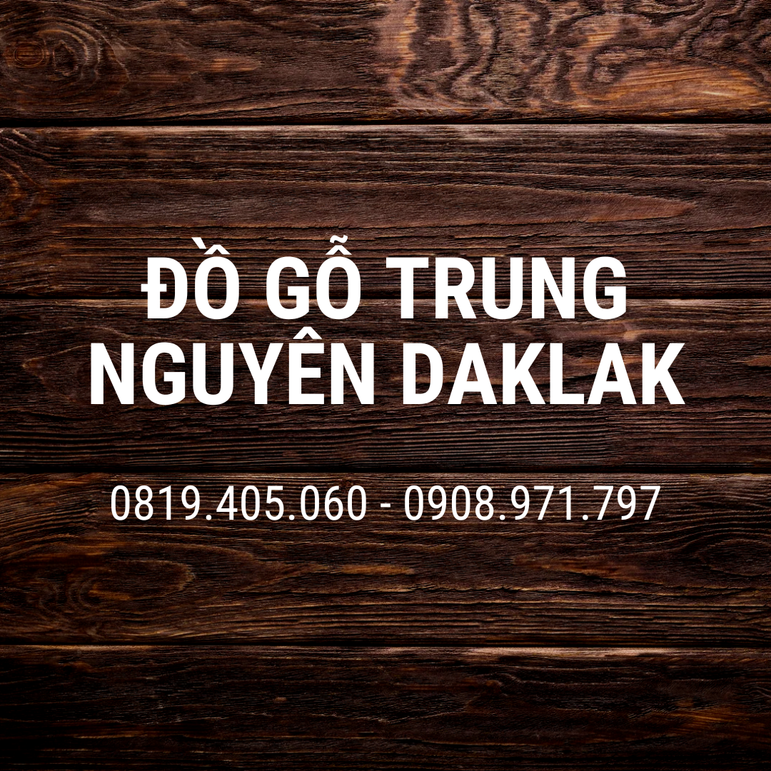 Đồ Gỗ Trung Nguyên Daklak